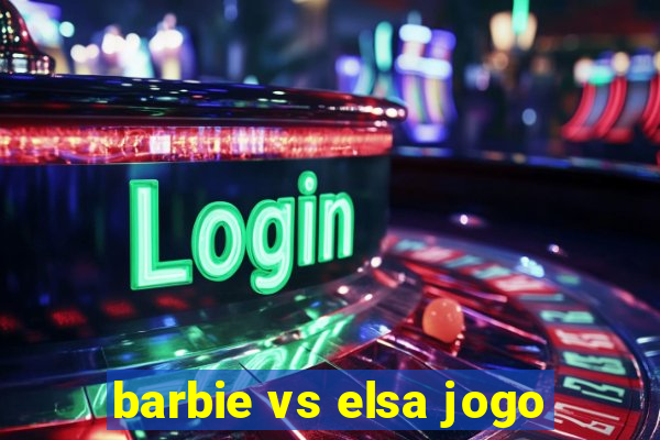 barbie vs elsa jogo